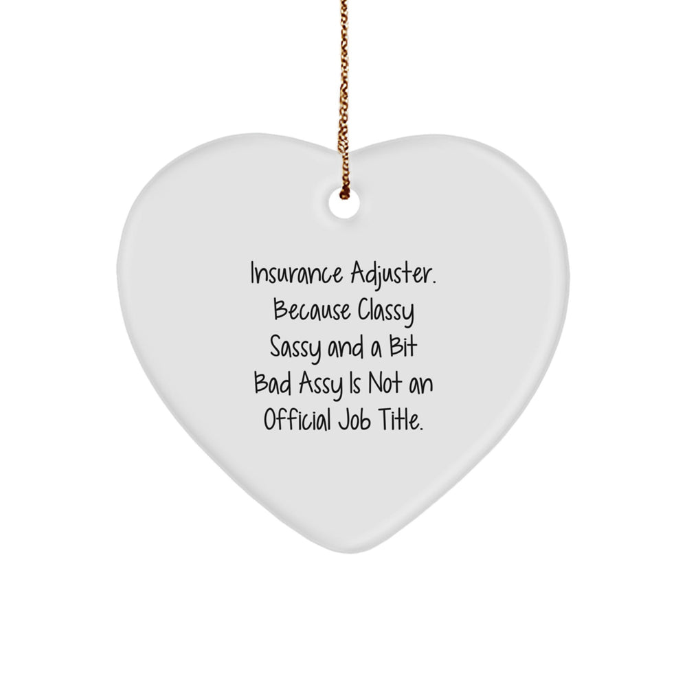 Insurance Adjuster Gifts, Christmas Unique Gifts from Friends, 'Insurance Adjuster. Because Classy Sassy And A Bit Fearlessy Is Not An Official Job Title.' Heart Ornament for Men, Women, Family - Image 1