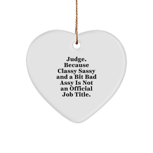 Judge Heart Ornament, Funny Quote, 'Judge. Because Classy Sassy And A Bit Fearlessy Is Not An Official Job Title.' Gifts for Judge, Christmas Unique Gifts from Friends, Family, Coworkers, or Men - Image 1