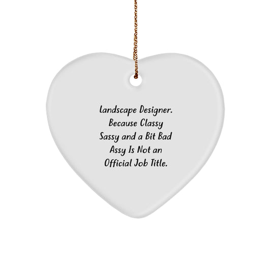 Landscape Designer Gifts from Friends, Gifts for Landscape Designer, Funny Heart Ornament, 'Because Classy Sassy And A Bit Fearlessy Is Not An Official Job Title.' Christmas - Image 1