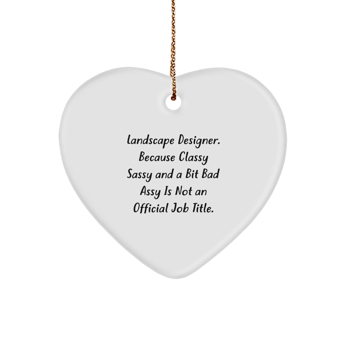 Landscape Designer Gifts from Friends, Gifts for Landscape Designer, Funny Heart Ornament, 'Because Classy Sassy And A Bit Fearlessy Is Not An Official Job Title.' Christmas - Image 1