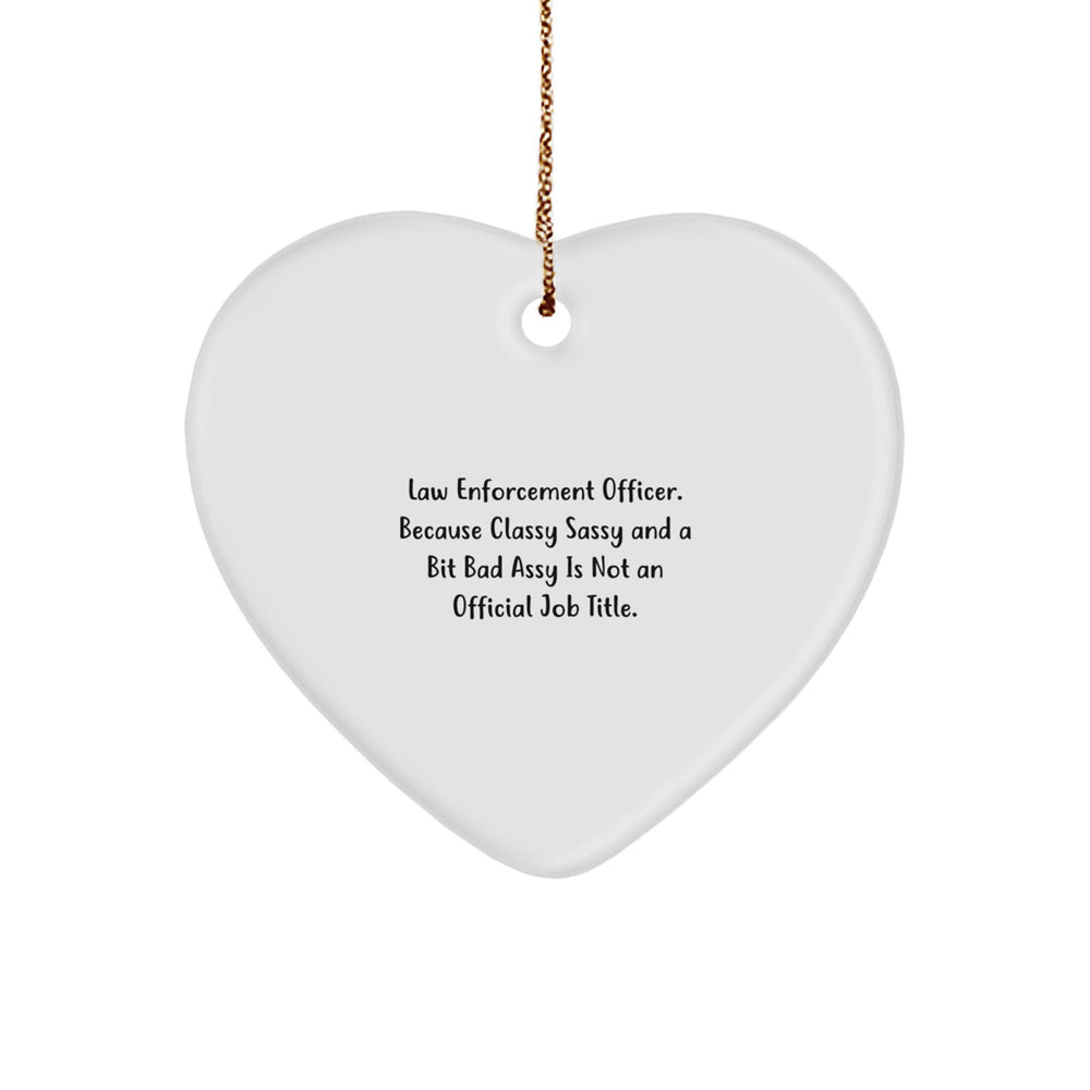 Funny Law Enforcement Officer Gifts, 'Classy Sassy And A Bit Fearlessy' Heart Ornament for Men, Women, Family, and Friends, Christmas Unique Gifts for Law Enforcement Officers - Image 1