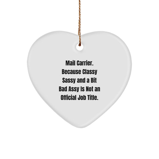 Funny Mail Carrier Gifts - 'Classy Sassy And A Bit Fearlessy Is Not An Official Job Title.' Heart Ornament, Great for Christmas - Image 1
