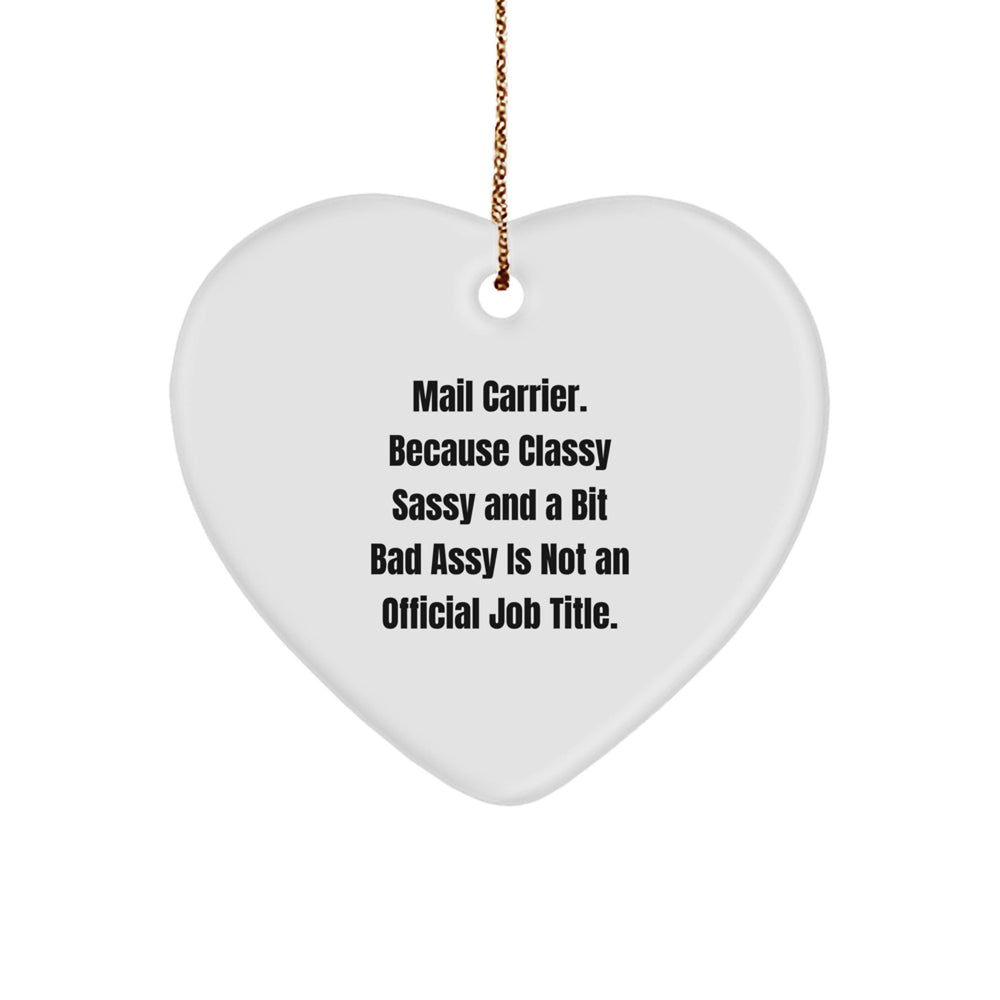 Funny Mail Carrier Gifts - 'Classy Sassy And A Bit Fearlessy Is Not An Official Job Title.' Heart Ornament, Great for Christmas - Image 1
