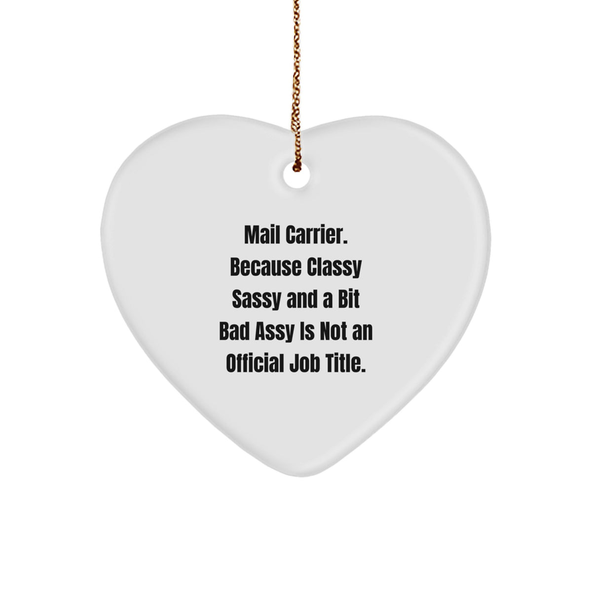 Funny Mail Carrier Gifts - 'Classy Sassy And A Bit Fearlessy Is Not An Official Job Title.' Heart Ornament, Great for Christmas - Image 1