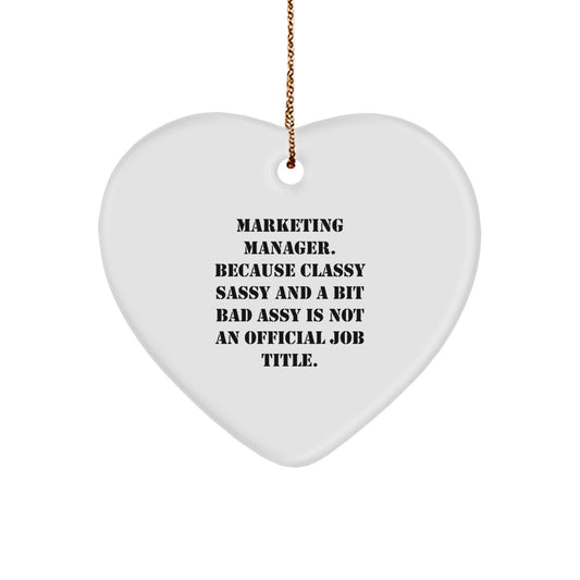 Marketing Manager Gifts, Funny Heart Ornament, 'Marketing Manager. Because Classy Sassy And A Bit Fearlessy Is Not An Official Job Title.' Christmas Decor, Gifts from Friends, for Marketing Manager - Image 1