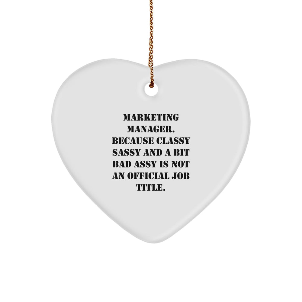 Marketing Manager Gifts, Funny Heart Ornament, 'Marketing Manager. Because Classy Sassy And A Bit Fearlessy Is Not An Official Job Title.' Christmas Decor, Gifts from Friends, for Marketing Manager - Image 1