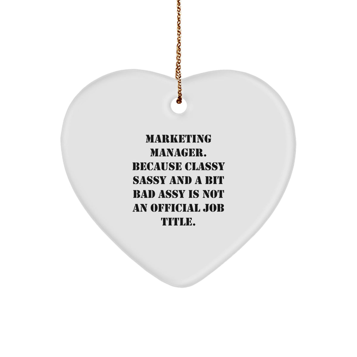 Marketing Manager Gifts, Funny Heart Ornament, 'Marketing Manager. Because Classy Sassy And A Bit Fearlessy Is Not An Official Job Title.' Christmas Decor, Gifts from Friends, for Marketing Manager - Image 1