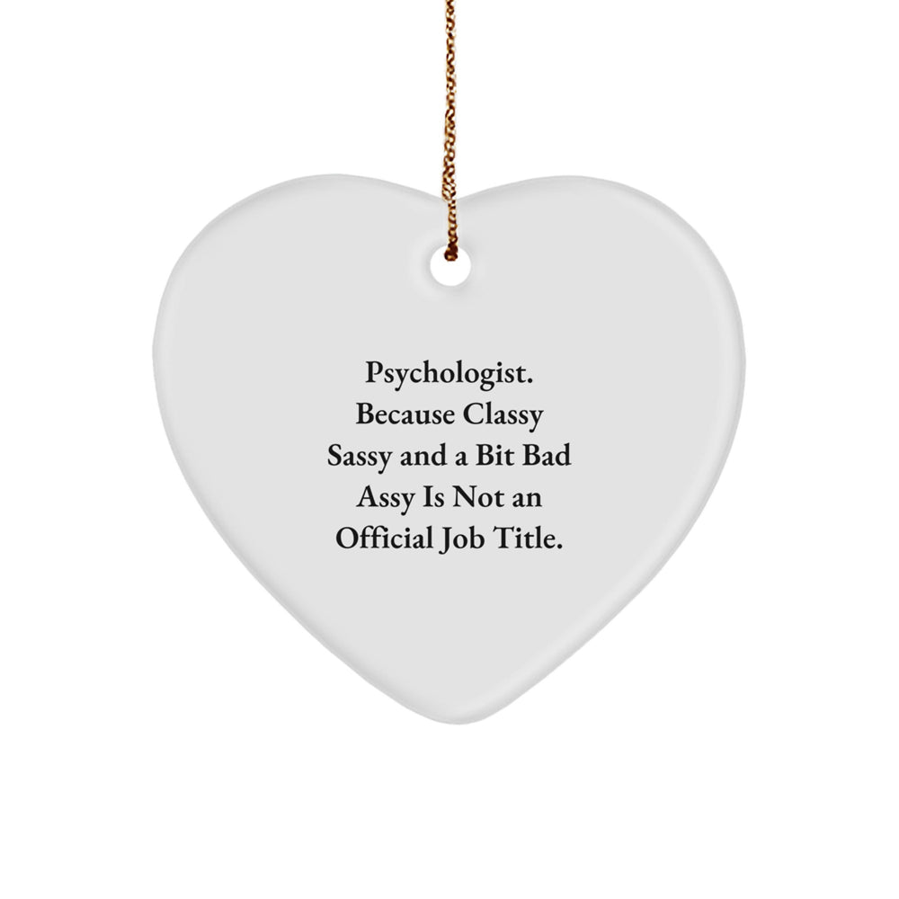 Psychologist Gifts from Friends, Psychologist Heart Ornament with Funny Quote, Unique Christmas Unique Gifts - Image 1