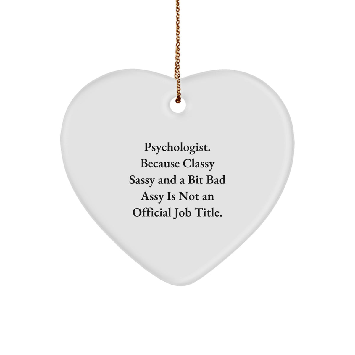 Psychologist Gifts from Friends, Psychologist Heart Ornament with Funny Quote, Unique Christmas Unique Gifts - Image 1