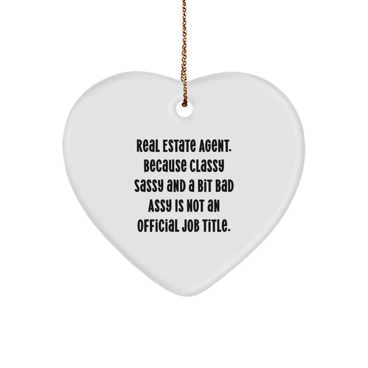 Funny Real Estate Agent Gifts, Heart Ornament for Christmas, 'Real Estate Agent. Because Classy Sassy And A Bit Fearlessy Is Not An Official Job Title.' Quote, Gifts from Family to Real Estate Agent - Image 1