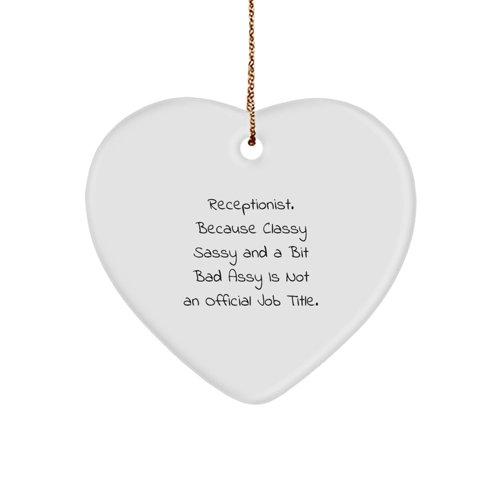 Receptionist Gifts - Funny Heart Ornament, 'Classy Sassy And A Bit Fearlessy Is Not An Official Job Title.' Gifts from Friends and Family, for the Christmas Season - Image 1