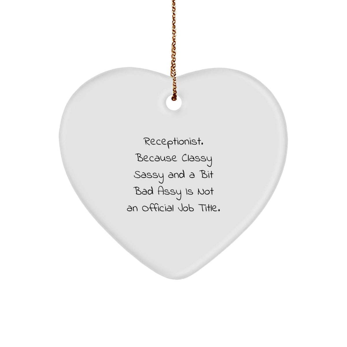 Receptionist Gifts - Funny Heart Ornament, 'Classy Sassy And A Bit Fearlessy Is Not An Official Job Title.' Gifts from Friends and Family, for the Christmas Season - Image 1