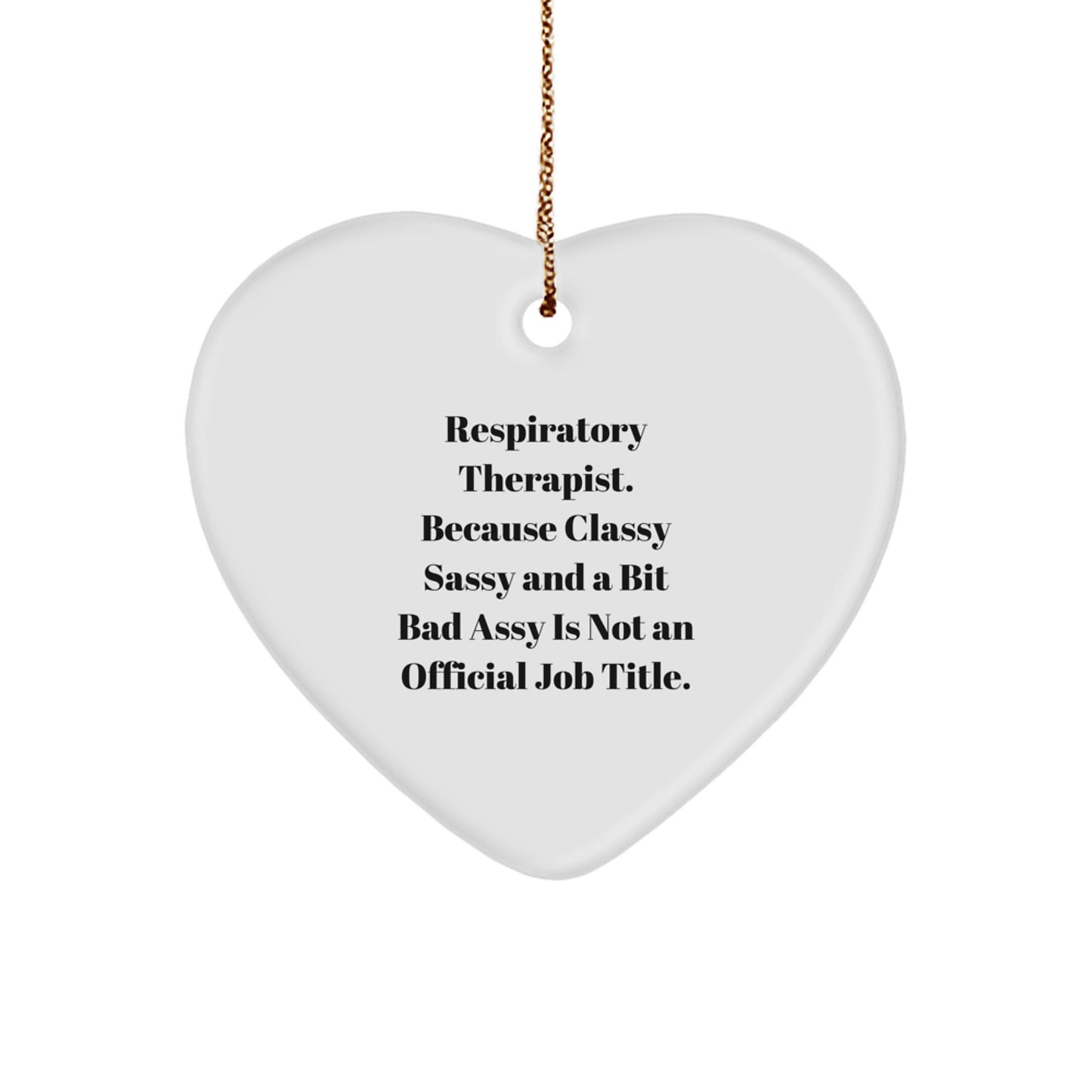 Funny Respiratory Therapist Gifts, 'Classy Sassy And A Bit Fearlessy' Heart Ornament for Christmas, Gifts from Family to Respiratory Therapist - Image 1