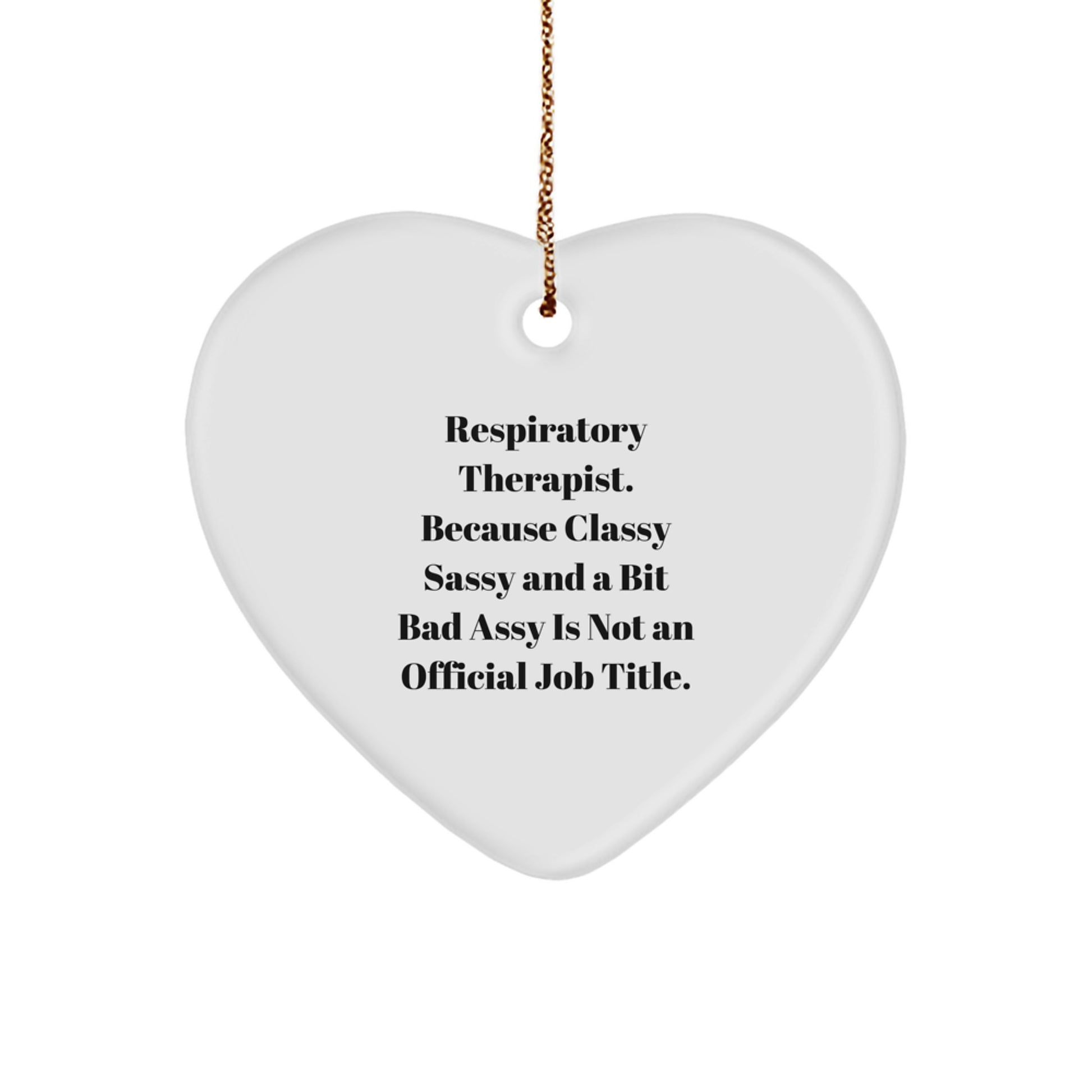 Funny Respiratory Therapist Gifts, 'Classy Sassy And A Bit Fearlessy' Heart Ornament for Christmas, Gifts from Family to Respiratory Therapist - Image 1