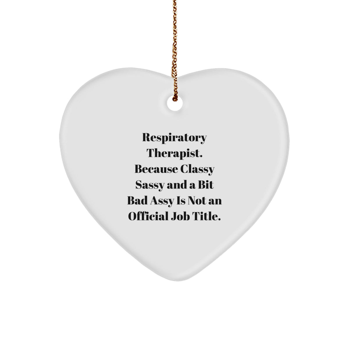 Funny Respiratory Therapist Gifts, 'Classy Sassy And A Bit Fearlessy' Heart Ornament for Christmas, Gifts from Family to Respiratory Therapist - Image 1