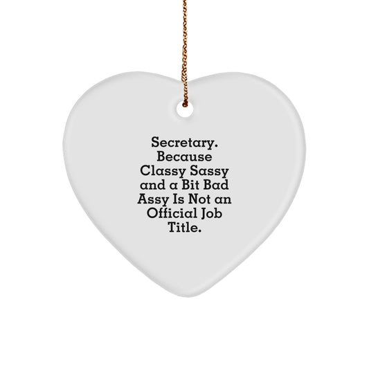 Funny Secretary Heart Ornament Gifts from Friends to Coworkers, 'Secretary. Because Classy Sassy And A Bit Fearlessy Is Not An Official Job Title.' for Christmas - Image 1