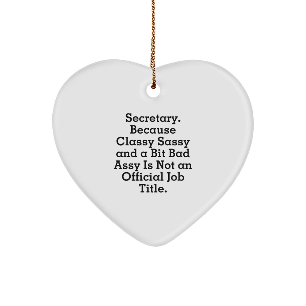 Funny Secretary Heart Ornament Gifts from Friends to Coworkers, 'Secretary. Because Classy Sassy And A Bit Fearlessy Is Not An Official Job Title.' for Christmas - Image 1