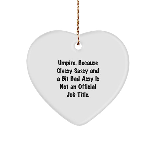 Umpire Gifts, Funny Quote Heart Ornament, Gifts from Men to Umpire Friends, Unique Christmas Unique Gifts for Him - Image 1