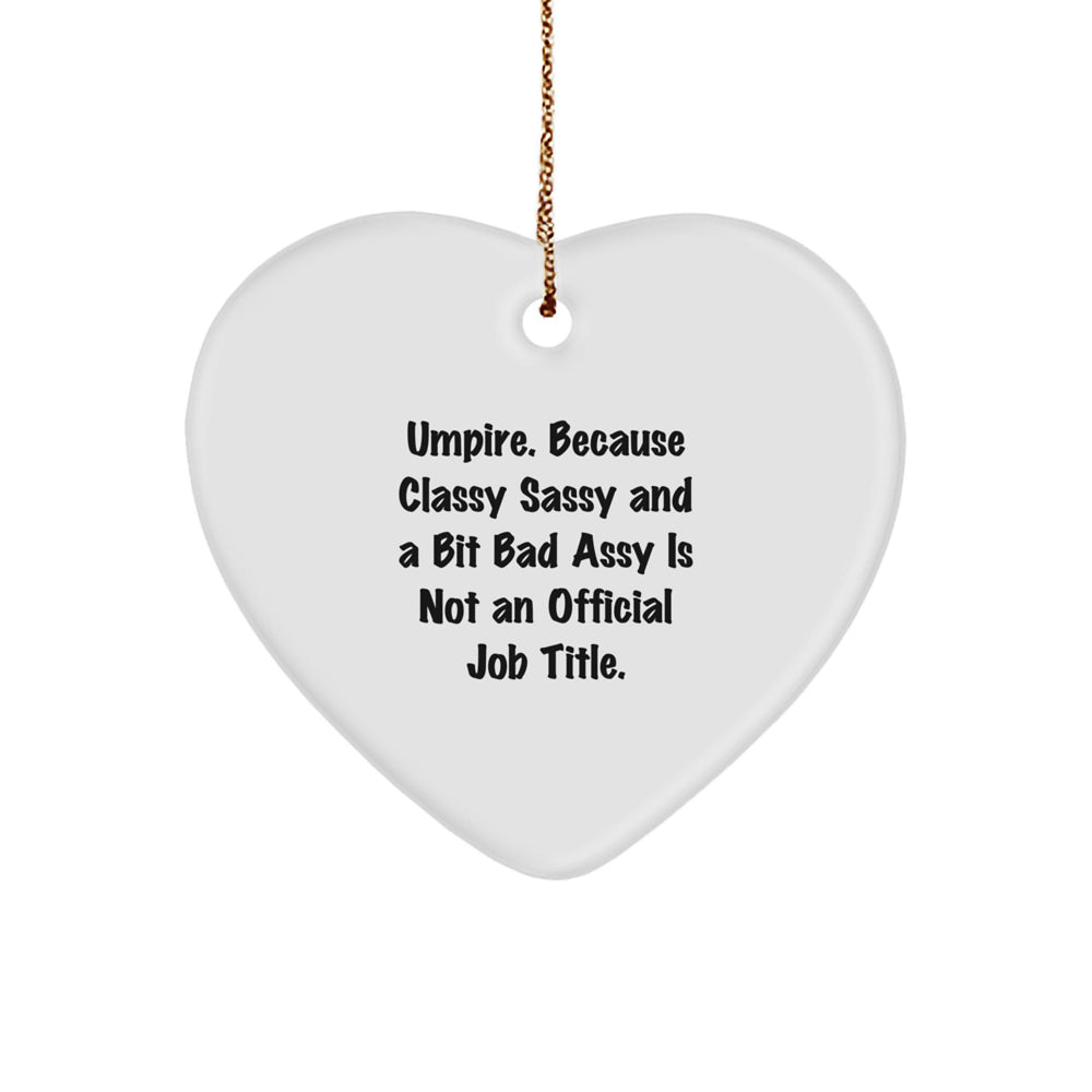 Umpire Gifts, Funny Quote Heart Ornament, Gifts from Men to Umpire Friends, Unique Christmas Unique Gifts for Him - Image 1