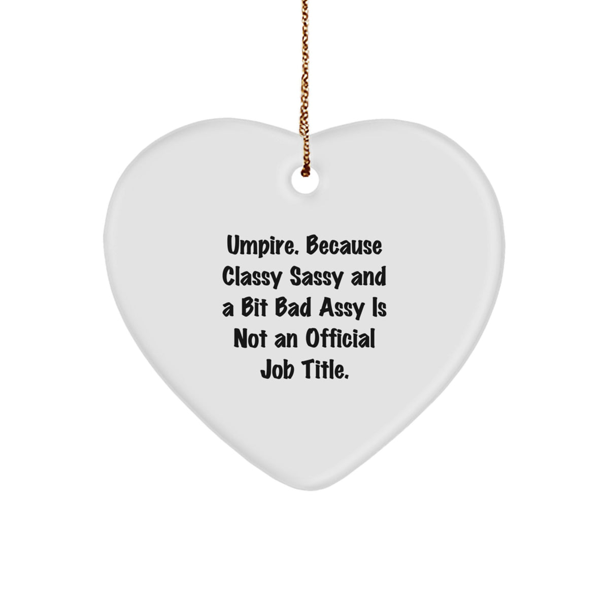 Umpire Gifts, Funny Quote Heart Ornament, Gifts from Men to Umpire Friends, Unique Christmas Unique Gifts for Him - Image 1