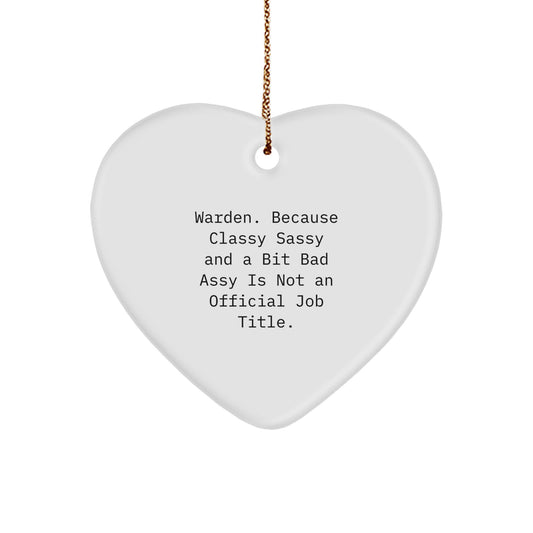Warden Heart Ornament, Funny Quote, Gifts from Men to Warden Friends, Christmas Unique Gifts - Image 1