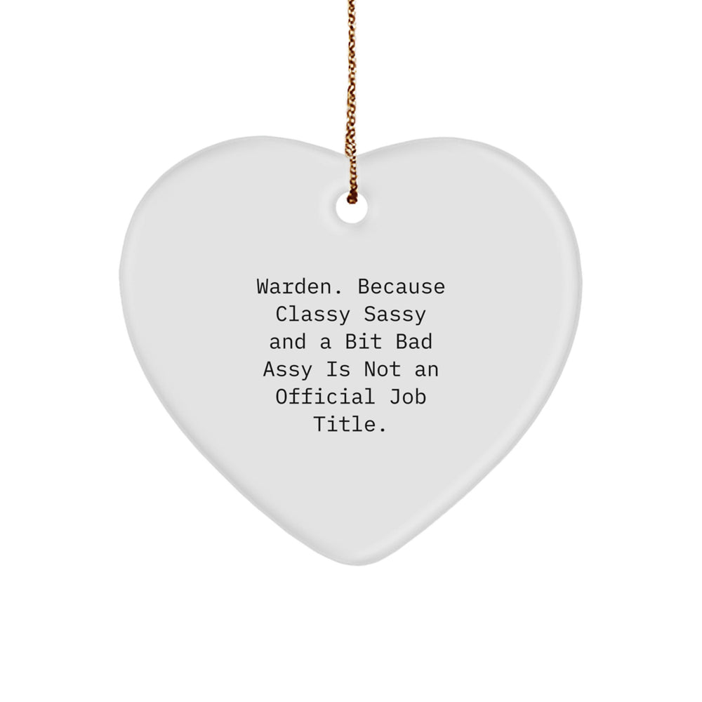 Warden Heart Ornament, Funny Quote, Gifts from Men to Warden Friends, Christmas Unique Gifts - Image 1
