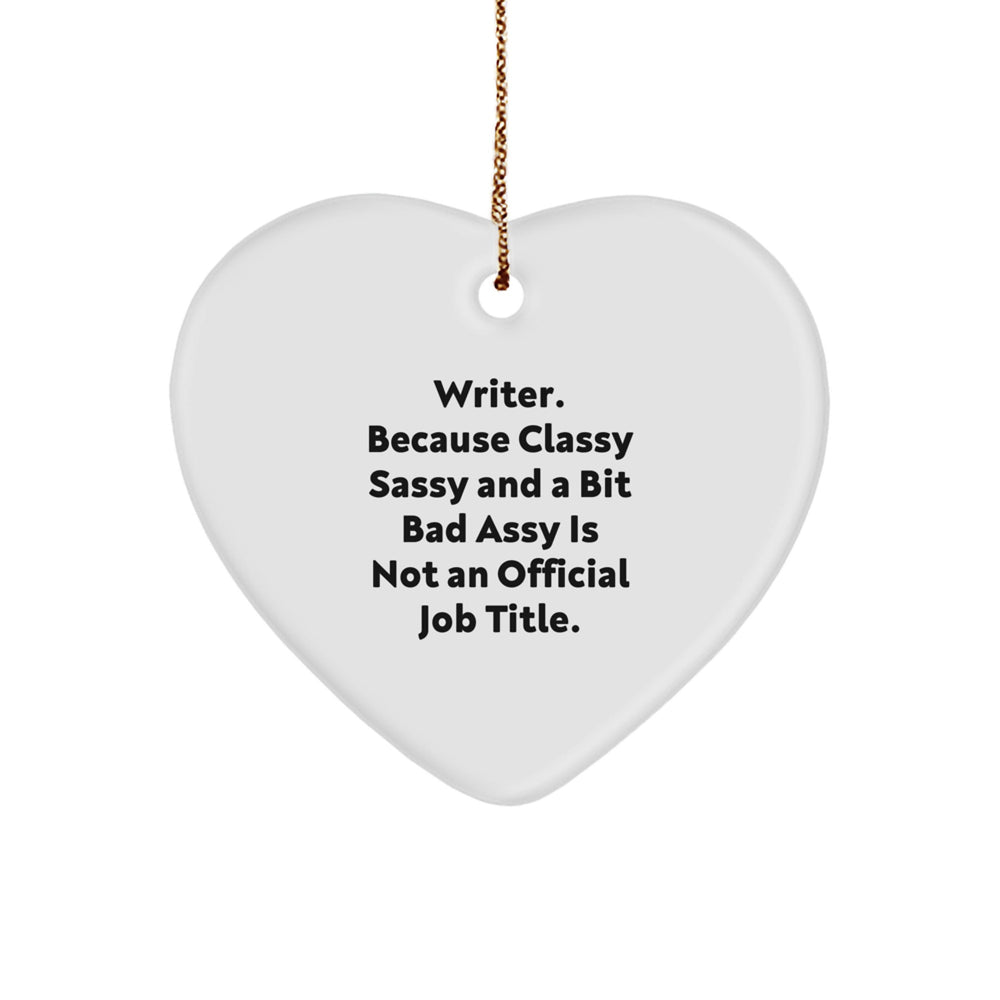 Writer Gifts from Friends, Christmas Unique Heart Ornaments for Women, 'Writer. Because Classy Sassy And A Bit Fearlessy Is Not An Official Job Title.' Quote on White Heart Shaped Ornament - Image 1