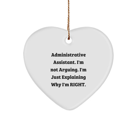 Funny Administrative Assistant Gifts, Heart Ornament for Christmas, Gifts from Coworkers to Administrative Assistant, Explaining Why I'm Right - Image 1