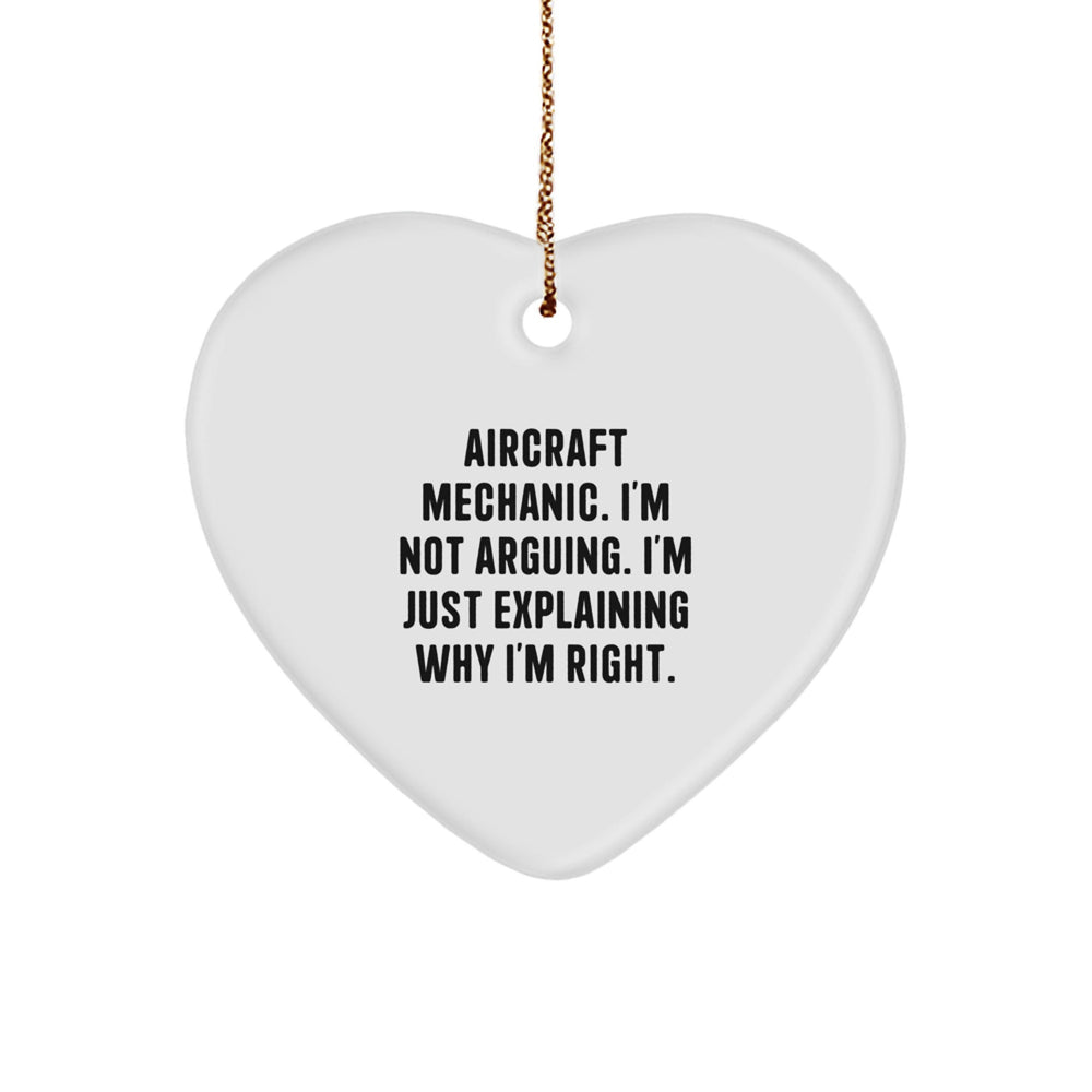 Aircraft Mechanic Humor Gifts for Men Friends Family, Heart Ornament with 'I'm Not Arguing. I'm Just Explaining Why I'm Right.' Funny Quote, Christmas Unique Gifts from Friends - Image 1