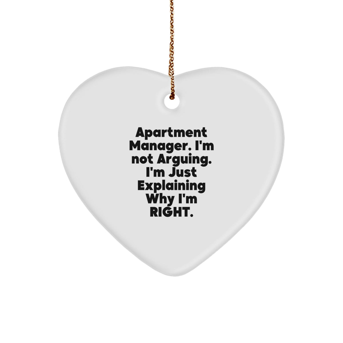 Funny Apartment Manager Gifts, 'I'm Not Arguing. I'm Just Explaining Why I'm Right.' Heart Ornament, Christmas Unique Gifts for Apartment Manager from Friends - Image 1