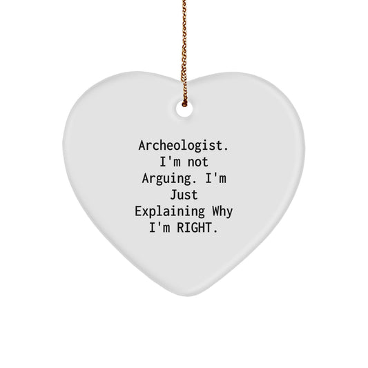 Funny Archeologist Gifts from Friends, Christmas Unique Heart Ornaments for Archeology Enthusiasts, 'I'm Not Arguing, I'm Just Explaining Why I'm Right' - Image 1