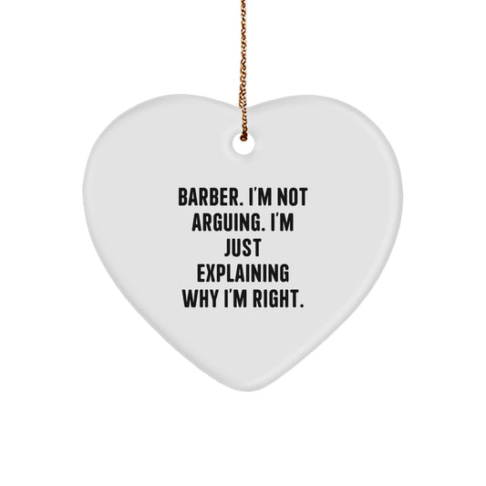 Funny Barber Gifts for Men from Friends, Christmas Unique Heart Ornaments with Quote 'I'm Not Arguing. I'm Just Explaining Why I'm Right.' for Barber's Home - Image 1