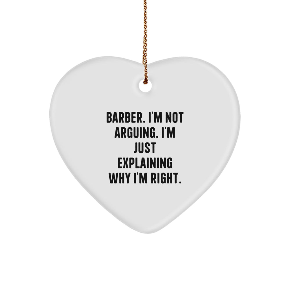 Funny Barber Gifts for Men from Friends, Christmas Unique Heart Ornaments with Quote 'I'm Not Arguing. I'm Just Explaining Why I'm Right.' for Barber's Home - Image 1