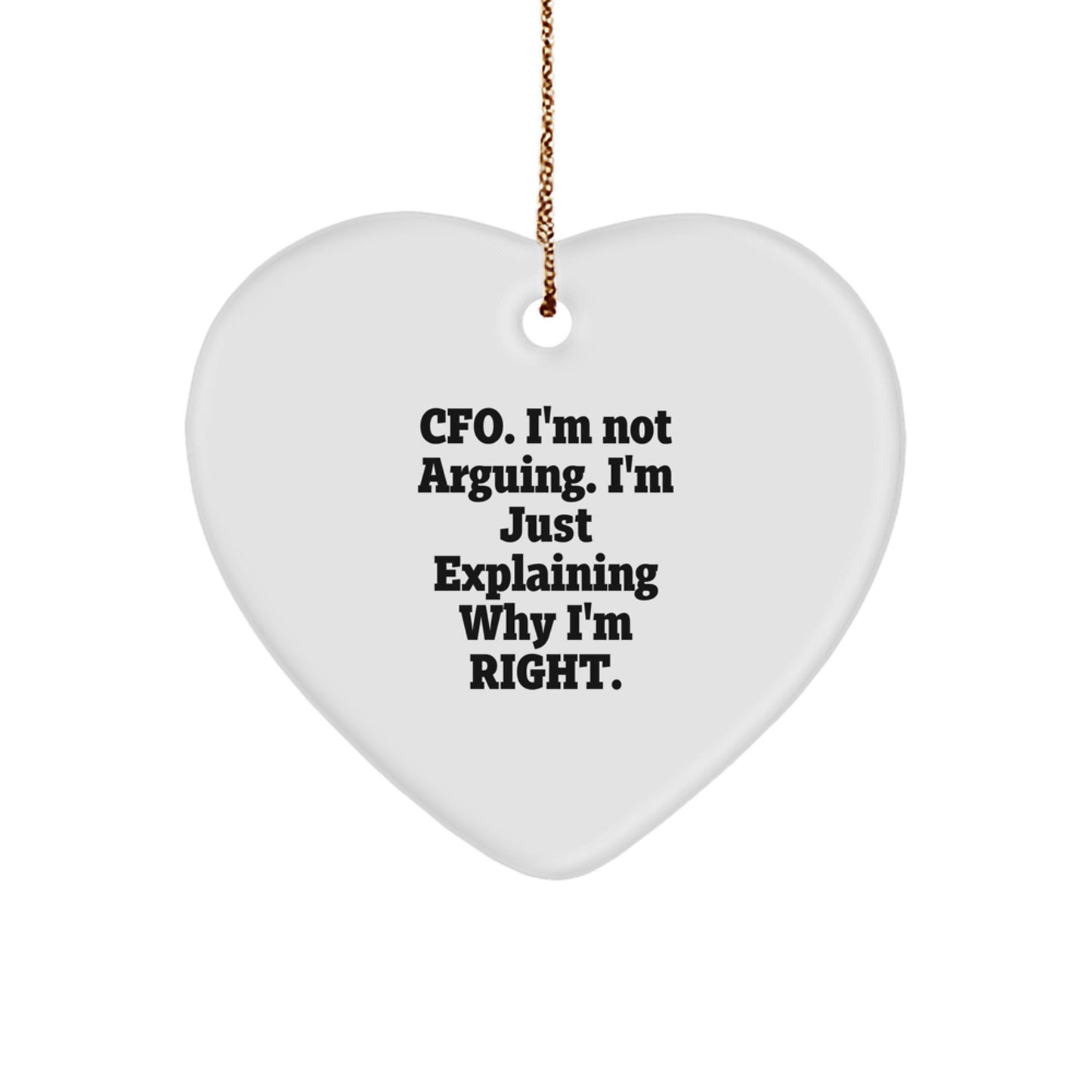 CFO Gifts from Friends, Funny Heart Ornament, 'I'm Not Arguing, I'm Just Explaining Why I'm Right' Christmas Unique Gifts for CFO - Image 1