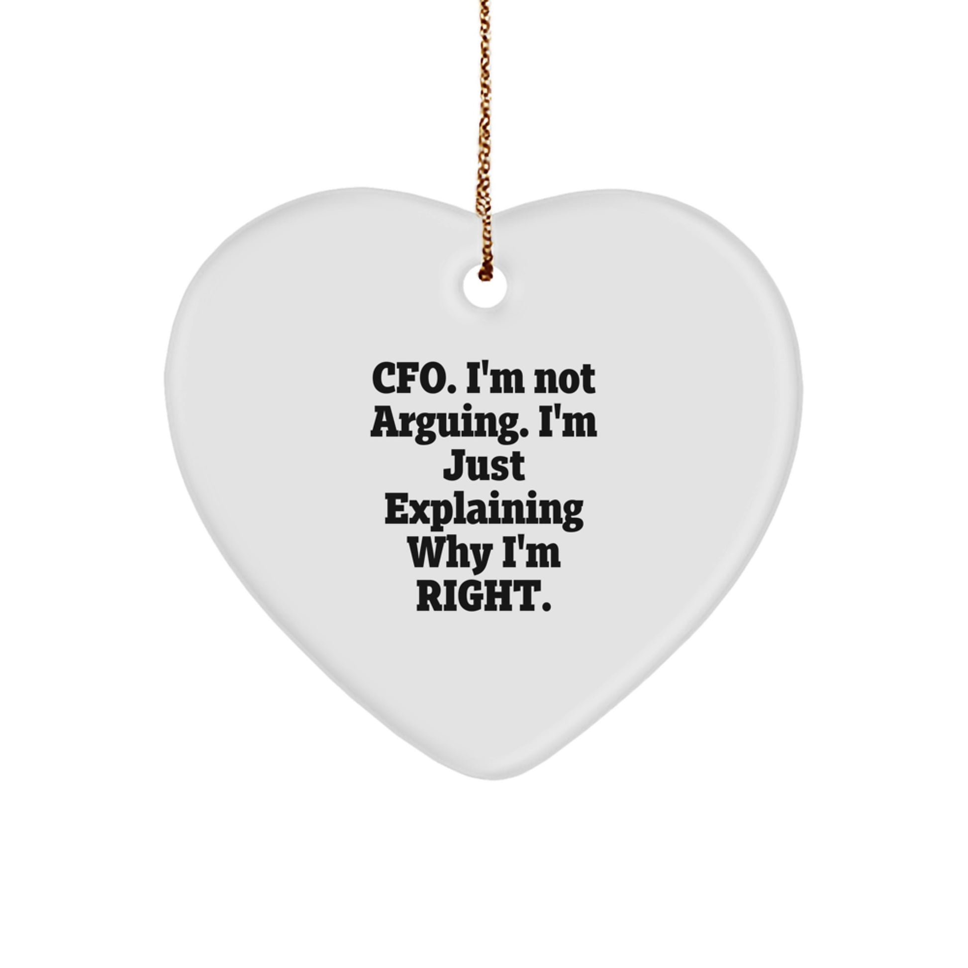 CFO Gifts from Friends, Funny Heart Ornament, 'I'm Not Arguing, I'm Just Explaining Why I'm Right' Christmas Unique Gifts for CFO - Image 1