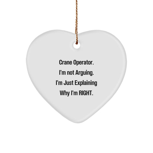Crane Operator Gifts from Friends, Christmas Unique Heart Ornaments for Loved Ones, 'I'm Not Arguing. I'm Just Explaining Why I'm Right.' - Image 1