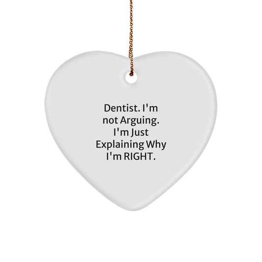 Funny Dentist Gifts from Friends, Unique Heart Ornament for Christmas, 'I'm Not Arguing, I'm Just Explaining Why I'm Right' Quote, Gifts for Dentist - Image 1