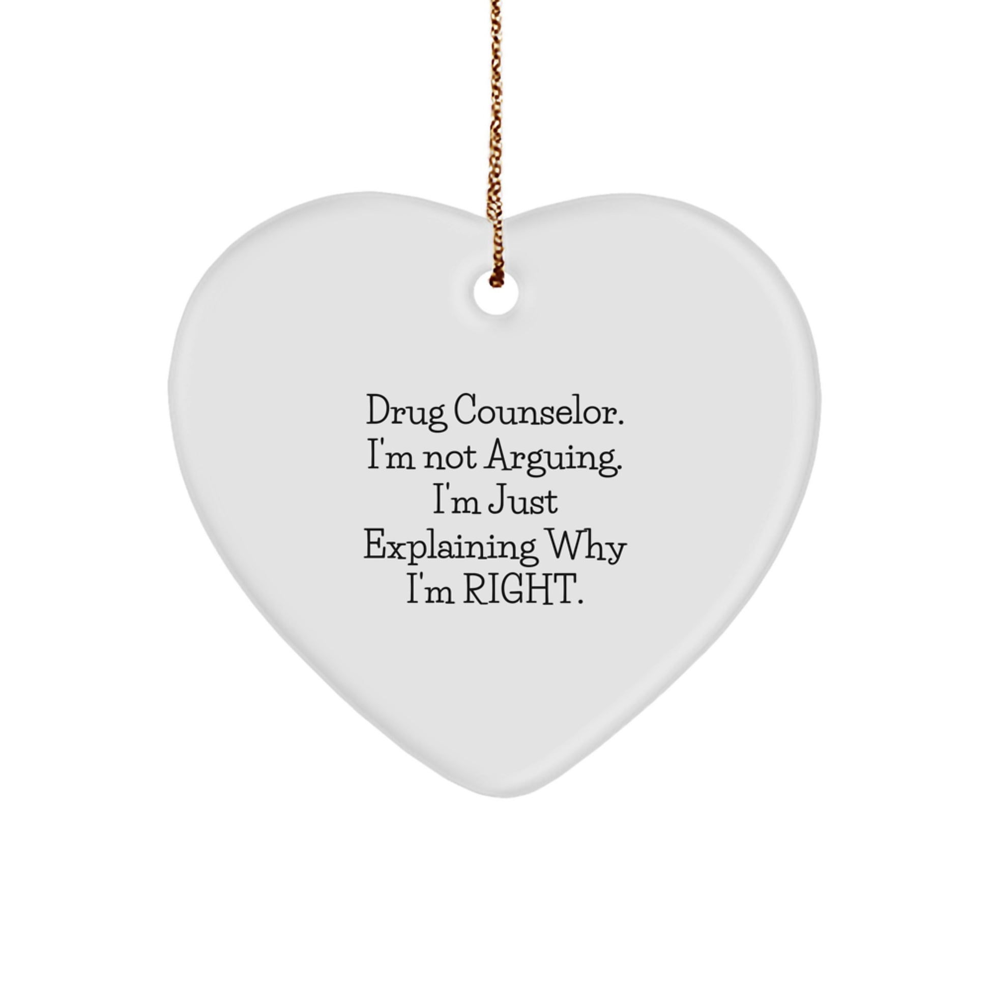 Funny Drug Counselor Gifts, Christmas Unique Heart Ornament for Friends, Coworkers, Men or Women from a 'Drug Counselor, I'm Not Arguing. I'm Just Explaining Why I'm Right.' Enthusiast - Image 1