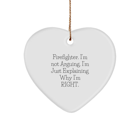 Funny Firefighter Heart Ornaments, Gifts from Family for Firefighter, 'I'm Not Arguing. I'm Just Explaining Why I'm Right.' Christmas Decor, Gifts for Firefighter Men - Image 1