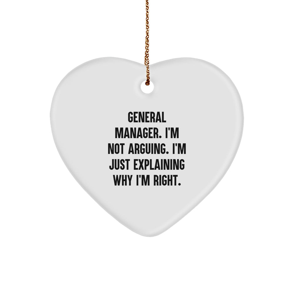 Funny General Manager Gifts, Heart Ornament for Men - 'I'm Not Arguing. I'm Just Explaining Why I'm Right.' Christmas Decoration, Gifts from Men to General Manager - Image 1