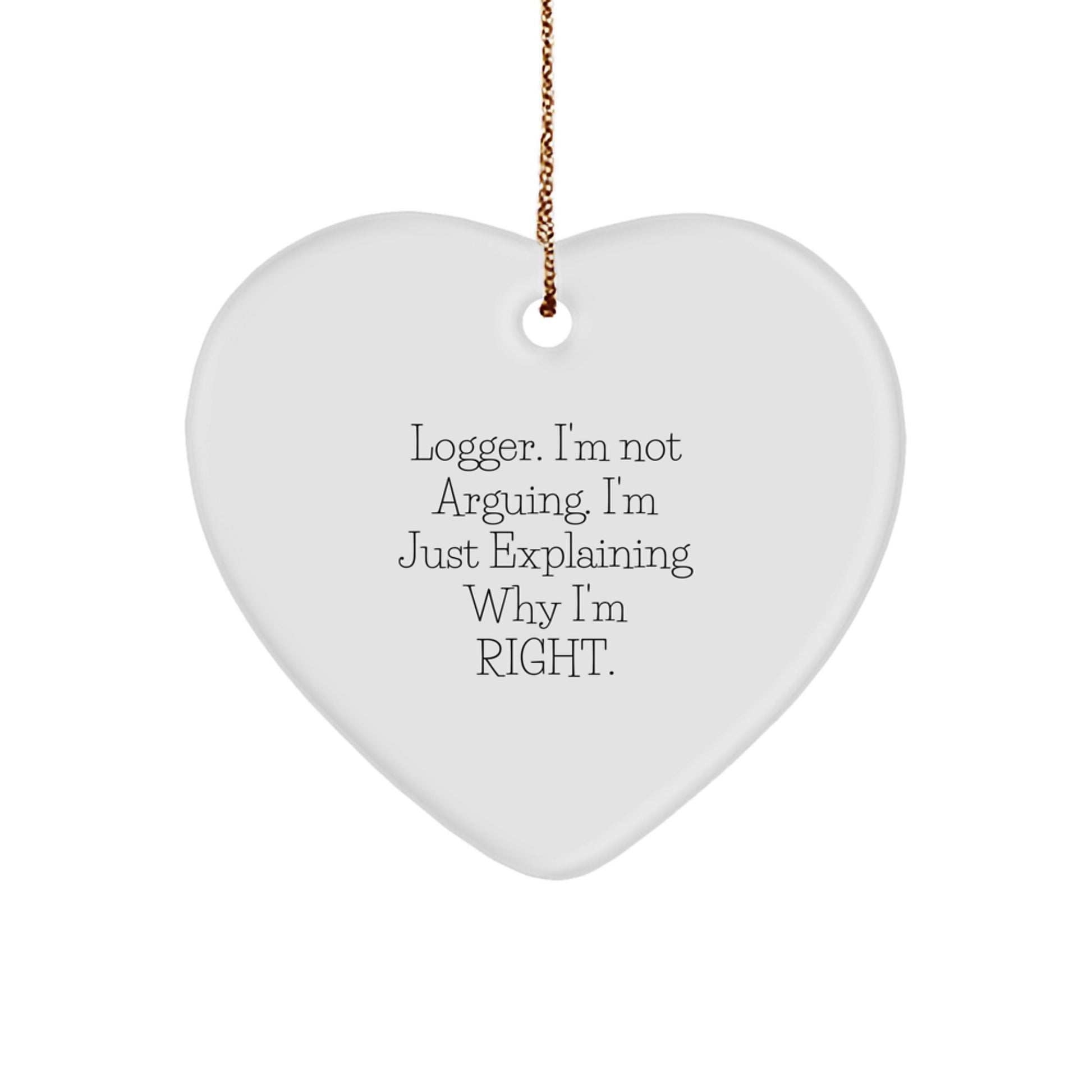 Gifts from Friends for Logger - Heart Ornament with Funny Quote - Christmas Unique Gifts - Image 1