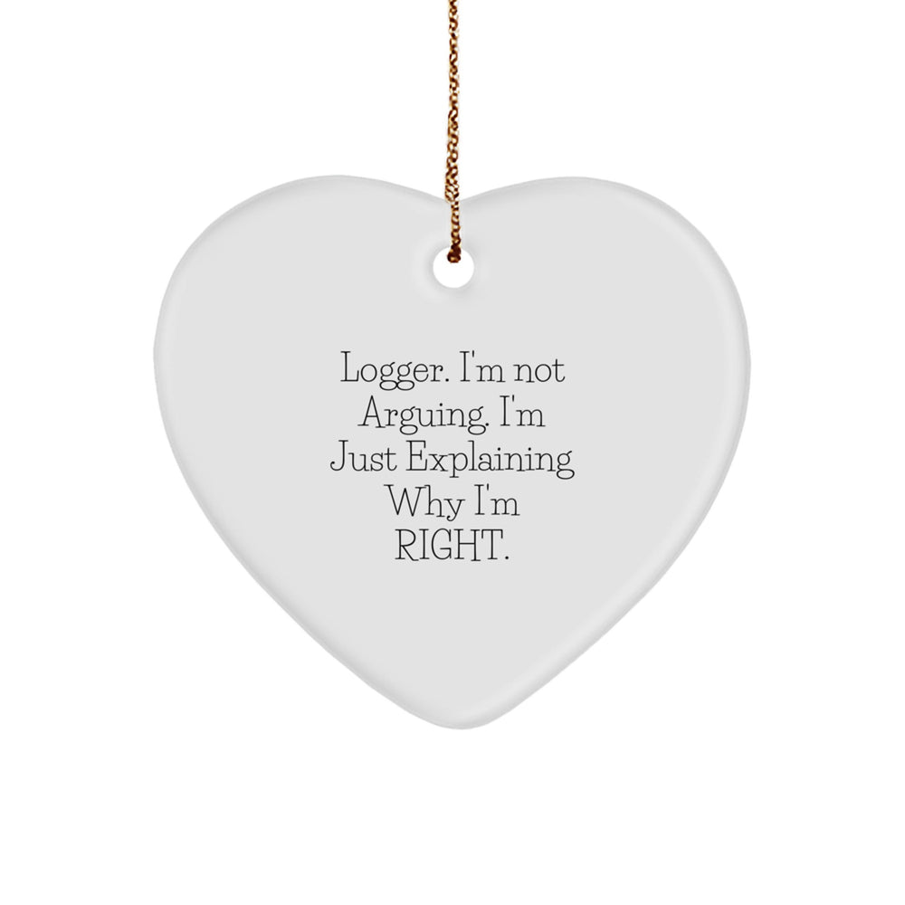 Gifts from Friends for Logger - Heart Ornament with Funny Quote - Christmas Unique Gifts - Image 1