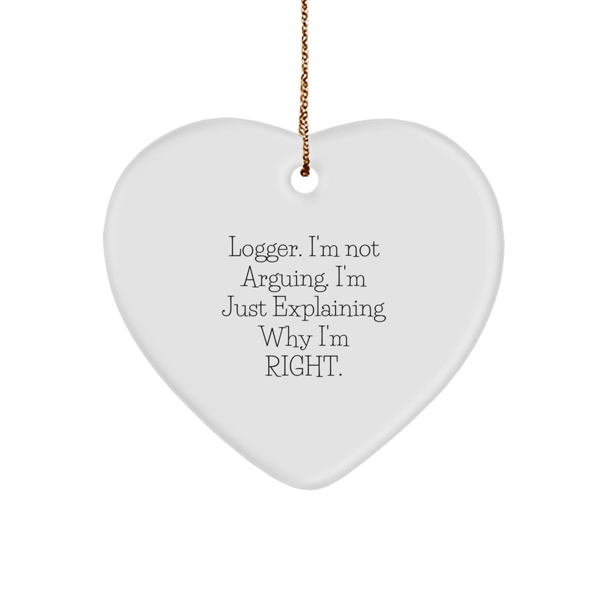 Gifts from Friends for Logger - Heart Ornament with Funny Quote - Christmas Unique Gifts - Image 1