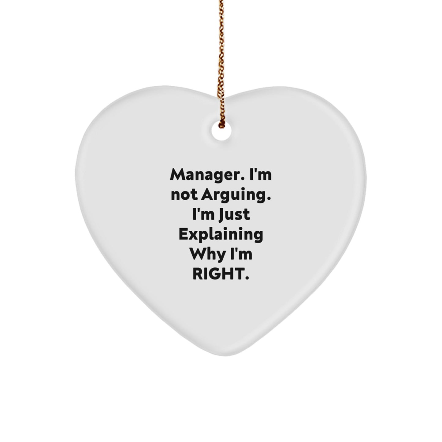 Manager's Sense of Humor Christmas Heart Ornament Gifts from Coworkers - 'I'm Not Arguing. I'm Just Explaining Why I'm Right.' - Image 1