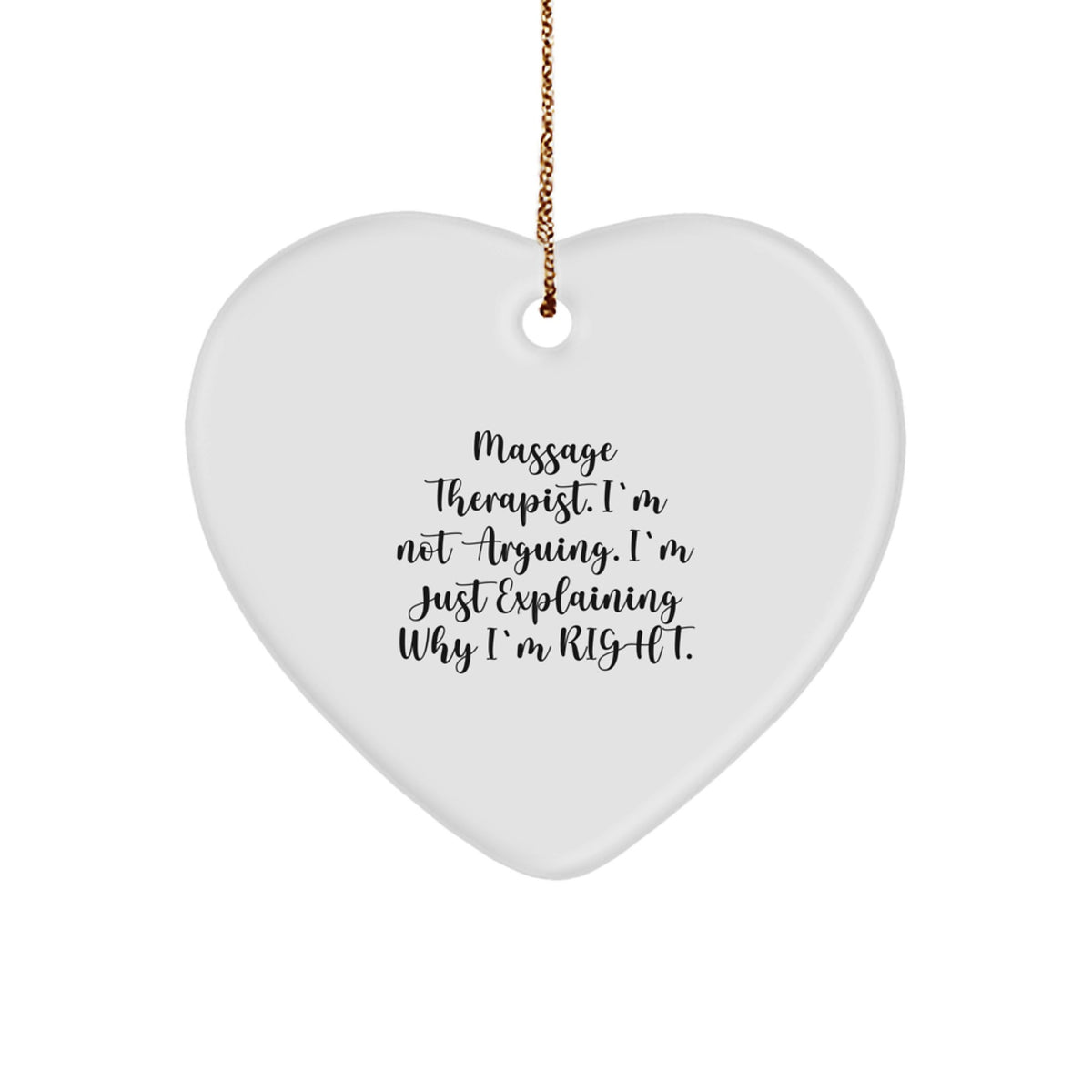 Massage Therapist Gifts from Friends, Funny Heart Ornament for Christmas, 'I'm Not Arguing. I'm Just Explaining Why I'm Right.' Quote, Heart Shaped, Gifts for Massage Therapist - Image 1