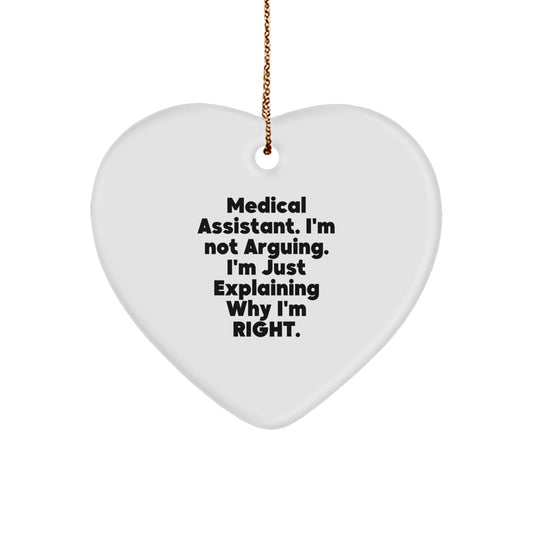 Medical Assistant Gifts, Funny Heart Ornament, 'I'm Not Arguing. I'm Just Explaining Why I'm Right.' Quote, Gifts from Family, for Medical Assistant, Christmas Unique - Image 1