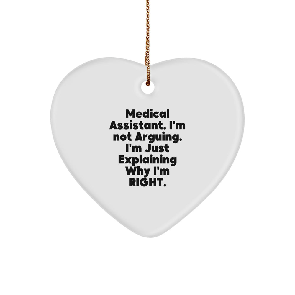 Medical Assistant Gifts, Funny Heart Ornament, 'I'm Not Arguing. I'm Just Explaining Why I'm Right.' Quote, Gifts from Family, for Medical Assistant, Christmas Unique - Image 1