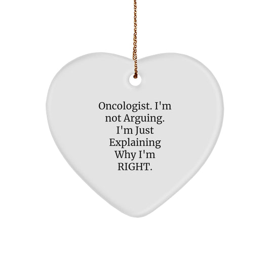 Oncologist Gifts from Friends and Family - Heart Ornament with Funny Quote, 'I'm Not Arguing. I'm Just Explaining Why I'm Right.' - Christmas Unique Gifts - Image 1