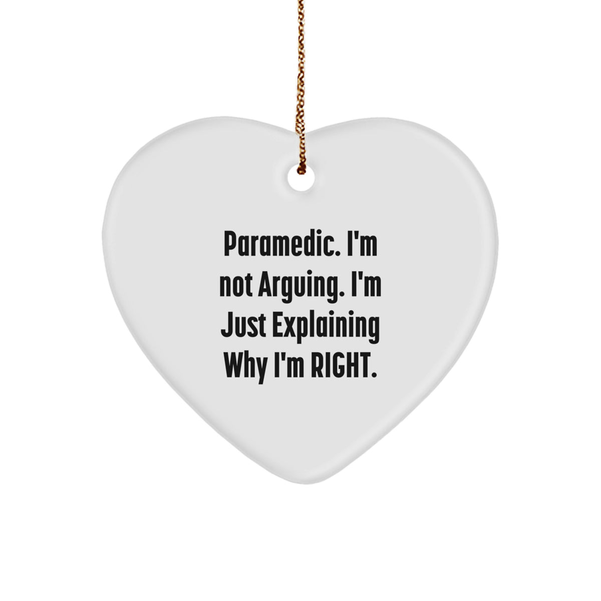 Rescue Worker Heart Ornament Gifts from Friends, Rescue Worker Gifts for Men, Funny Quote 'I'm Not Arguing. I'm Just Explaining Why I'm Right.' Christmas Unique Gifts - Image 1