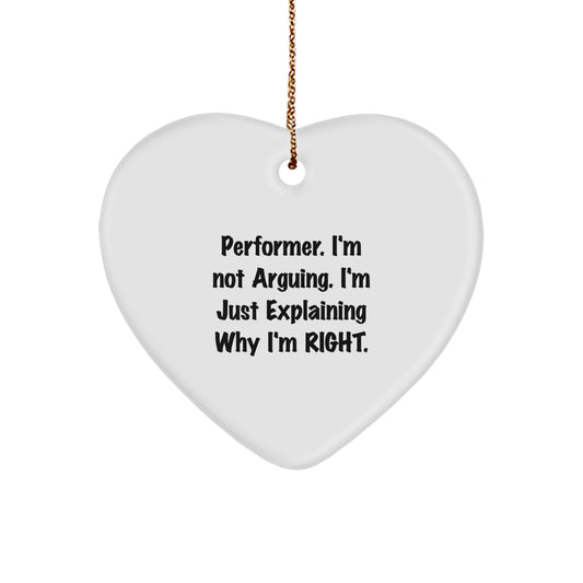 Funny Performer Heart Ornament, 'I'm Not Arguing, I'm Just Explaining Why I'm Right', Gifts from Men to Friends for Christmas - Image 1
